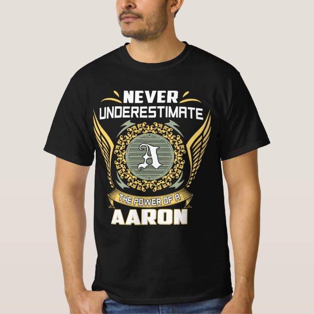 Never Underestimate The Power Of A Aaron T-Shirt (Front)