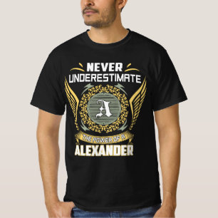 Never Underestimate The Power Of A Alexander T-Shirt