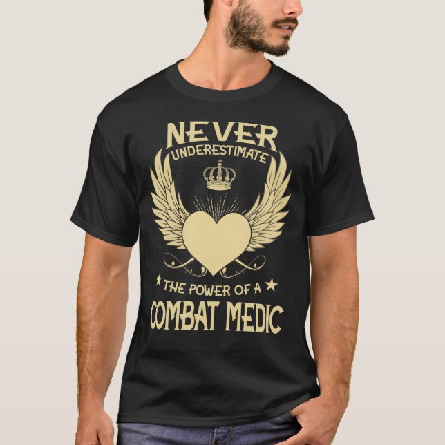 Never Underestimate The Power Of A/An Combat Medic T-Shirt (Front)
