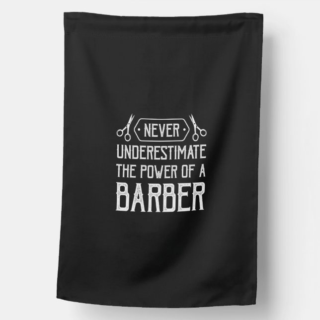 never underestimate the power of a barber house flag (Front)