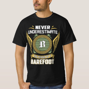 Never Underestimate The Power Of A Barefoot T-Shirt