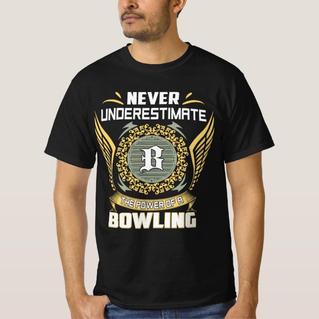 Never Underestimate The Power Of A Bowling T-Shirt (Front)