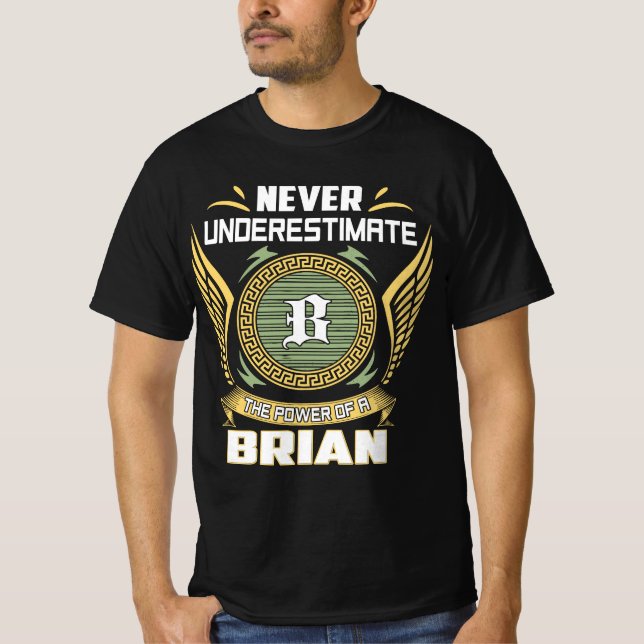 Never Underestimate The Power Of A Brian T-Shirt (Front)