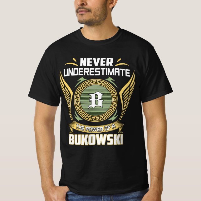 Never Underestimate The Power Of A Bukowski T-Shirt (Front)