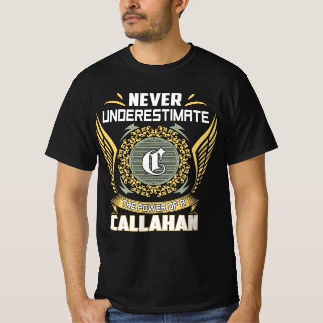 Never Underestimate The Power Of A Callahan T-Shirt (Front)