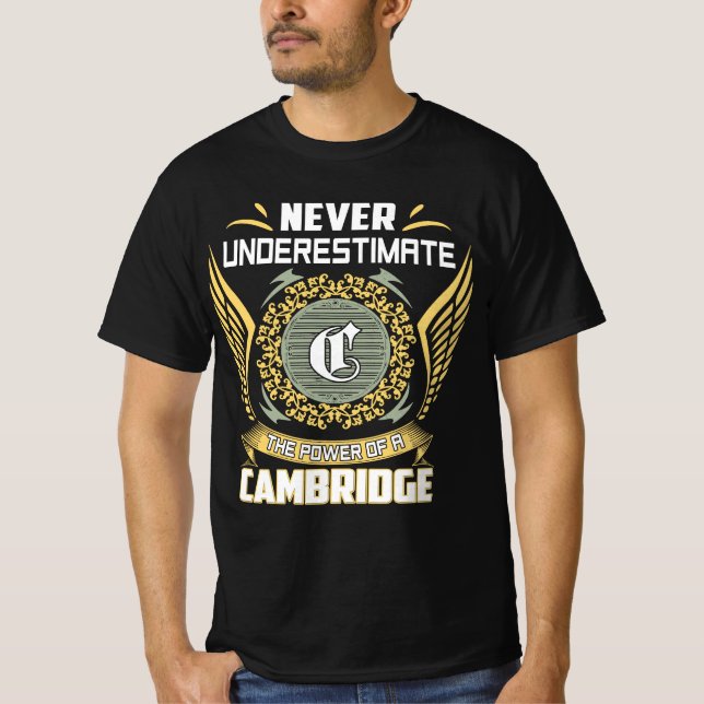 Never Underestimate The Power Of A Cambridge T-Shirt (Front)