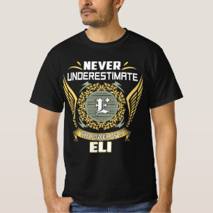 Never Underestimate The Power Of A Eli T-Shirt