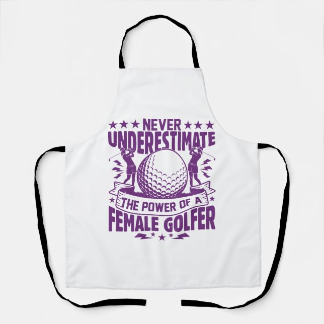 Never underestimate the power of a female golfer t apron (Front)
