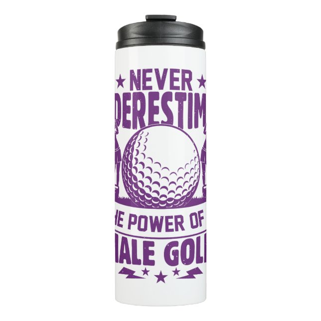 Never underestimate the power of a female golfer t thermal tumbler (Front)
