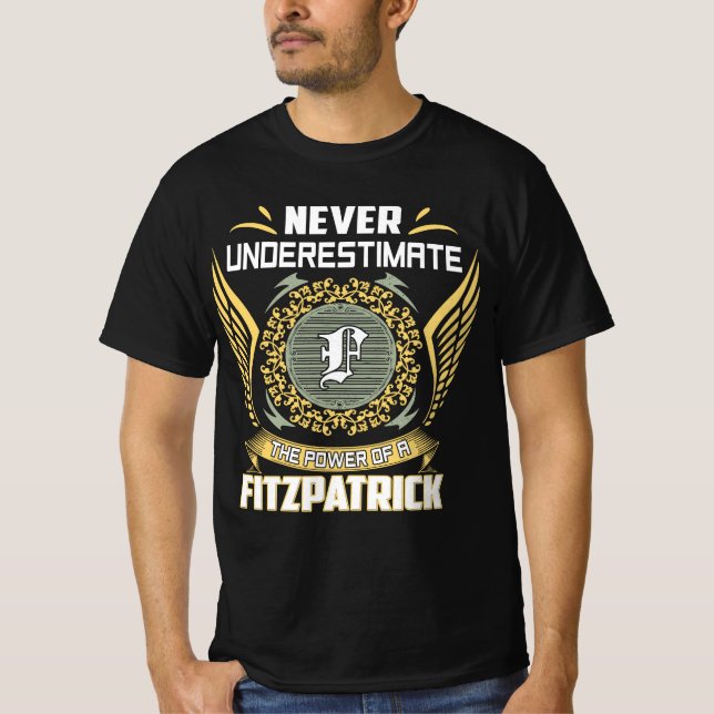 Never Underestimate The Power Of A Fitzpatrick T-Shirt (Front)