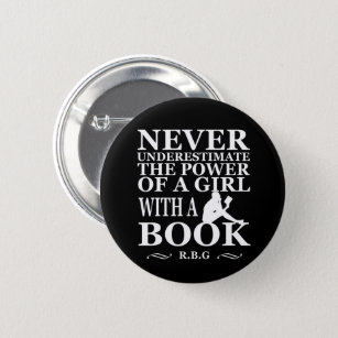 Never underestimate the power of a girl with book button