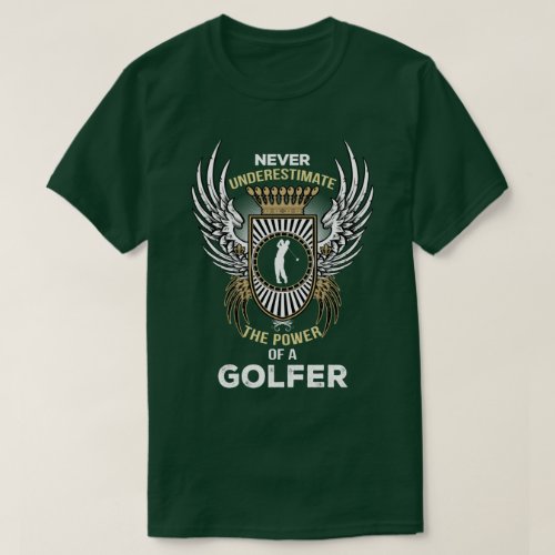 Never Underestimate the power of a Golfer T_Shirt