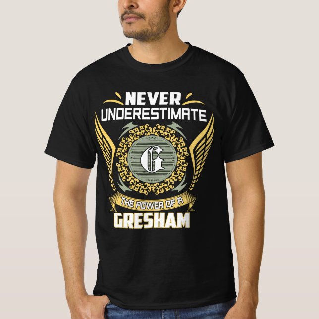 Never Underestimate The Power Of A Gresham T-Shirt (Front)