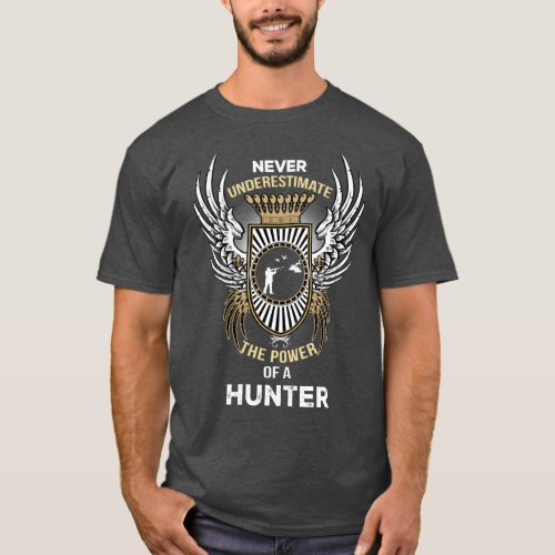 Never Underestimate the power of a Hunter T_Shirt