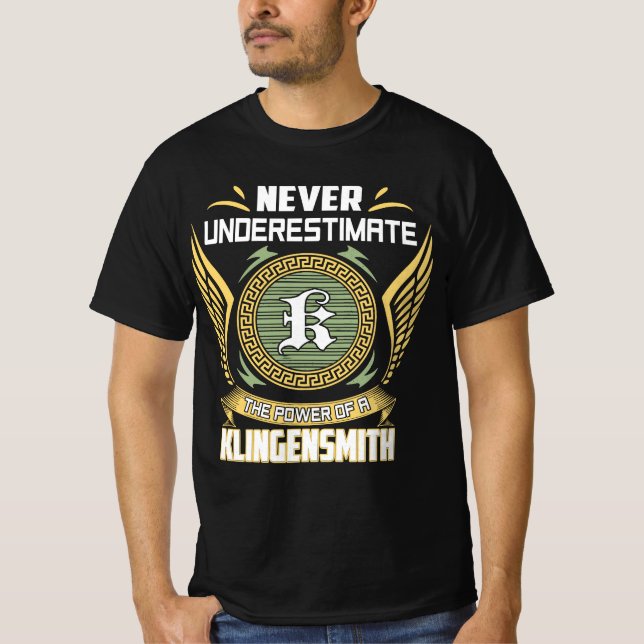 Never Underestimate The Power Of A Klingensmith T-Shirt (Front)