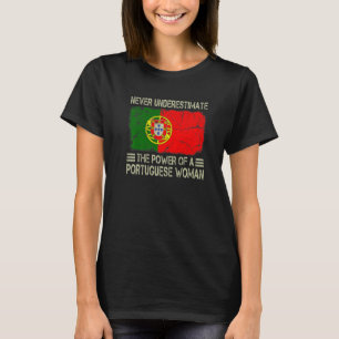 Never Underestimate The Power of a Portuguese Woma T-Shirt