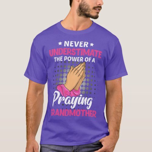 Never Underestimate The Power Of A Praying Grandmo T_Shirt