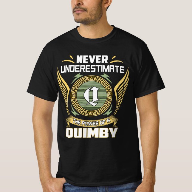 Never Underestimate The Power Of A Quimby T-Shirt (Front)