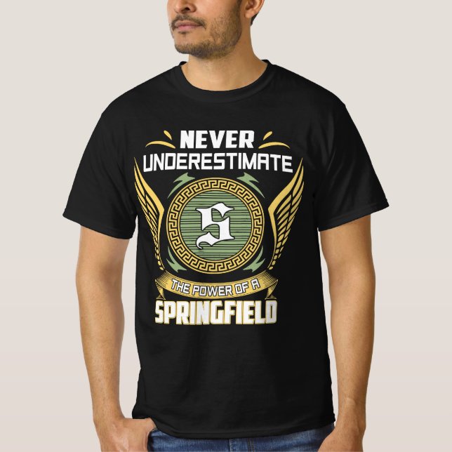 Never Underestimate The Power Of A Springfield T-Shirt (Front)