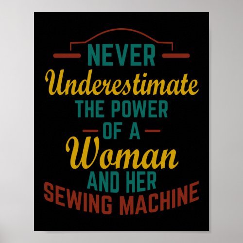 Never Underestimate The Power Of A Woman And Her Poster