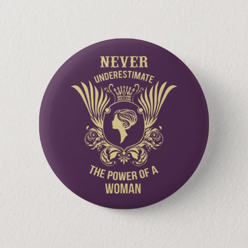 Never underestimate the power of a woman button