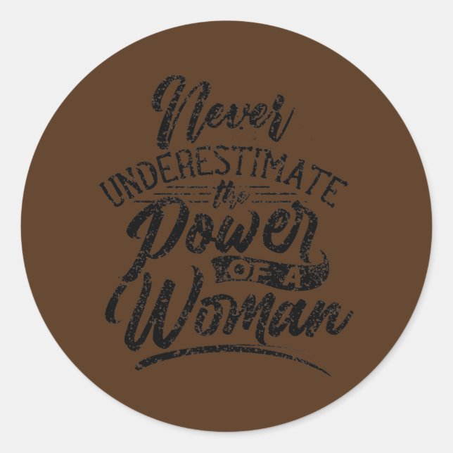 Never Underestimate The Power Of A Woman Female Classic Round Sticker (Front)