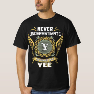 Never Underestimate The Power Of A Yee T-Shirt