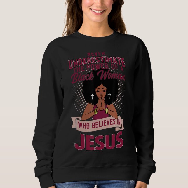 Never Underestimate The Power Of Black Woman Belie Sweatshirt (Front)
