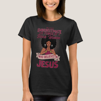 Never Underestimate The Power Of Black Woman Belie T-Shirt