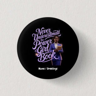 Never Underestimate the Power of Girl with a Book Button