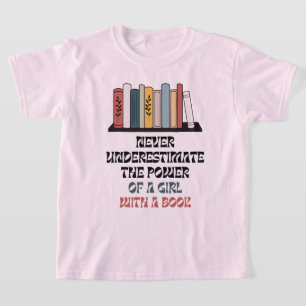 Never Underestimate the Power of girl with a book T-Shirt