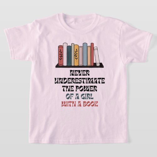 Never Underestimate the Power of girl with a book  T_Shirt