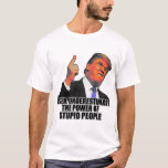 Never Underestimate The Power of Stupid People T-Shirt