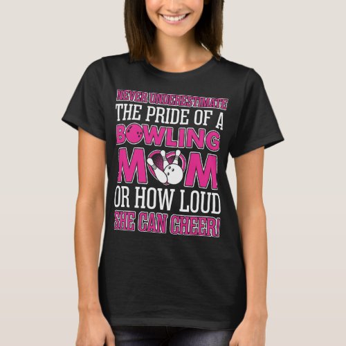 Never Underestimate The Pride Of A Bowling Mom T_Shirt