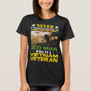 Never Underestimate to OLD MAN Vietnam Veteran Fat T-Shirt