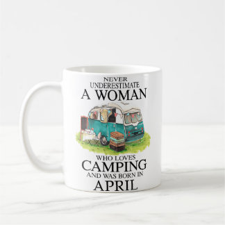 Never Underestimate Who Loves Camping April Coffee Mug