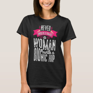 Never Underestimate Woman Hip Replacement Surgery T-Shirt