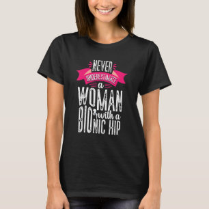 Never Underestimate Woman Hip Replacement Surgery  T-Shirt