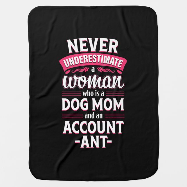 Never Underestimate Woman Who Dog Mom Accountant Baby Blanket (Front)