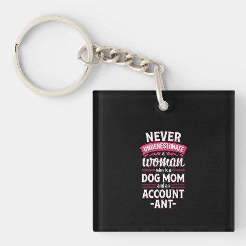 Never Underestimate Woman Who Dog Mom Accountant Keychain