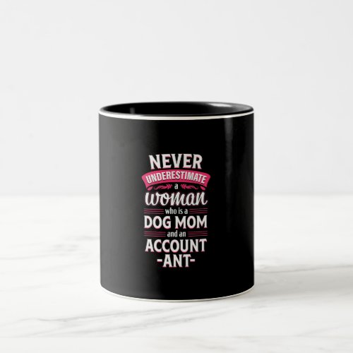 Never Underestimate Woman Who Dog Mom Accountant Two_Tone Coffee Mug