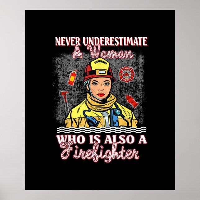 Never Underestimate Woman Who Is Also Firefighter Poster (Front)