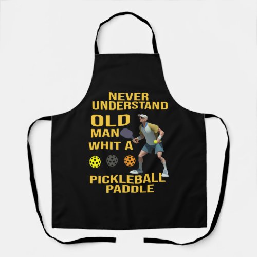 Never Understand Old Man whit Pickleball Padlle   Apron