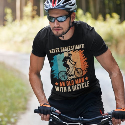 Never Understimate an Old Man with a Bicycle T_Shirt