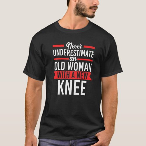 Never Understimate Titanium Knee Knee Surgery Repl T_Shirt