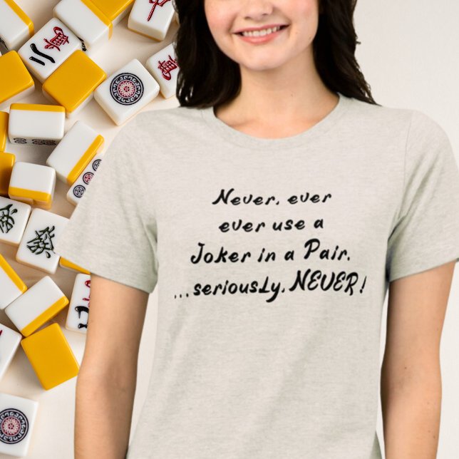 Never use a Joker in a Pair Mahjong Tri-Blend Shirt (Creator Uploaded)