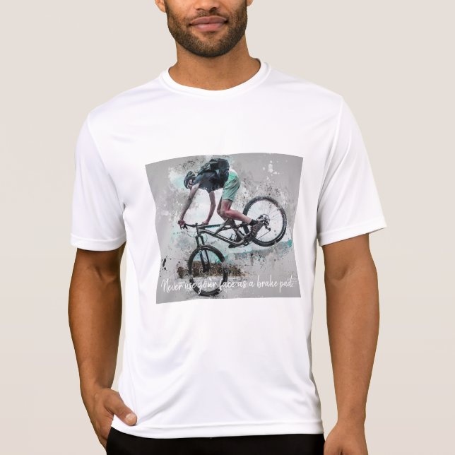 Never use your face as a brake pad T-Shirt (Front)