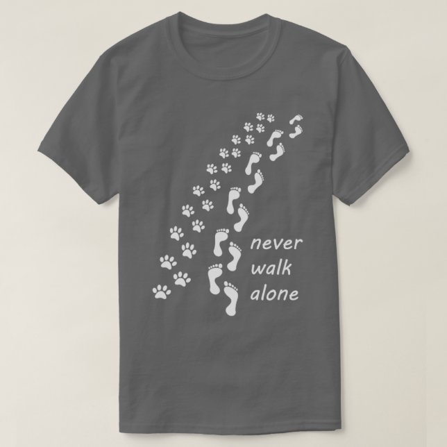 Never walk alone dog tshirt  (Design Front)