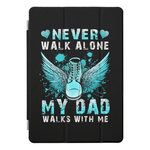 Never walk alone My dad walks with me iPad Pro Cover