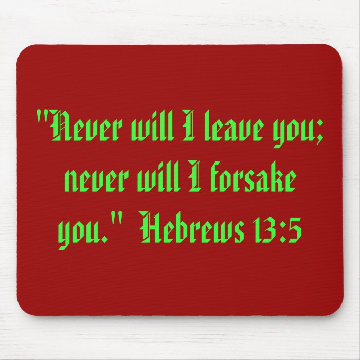 "Never will I leave you; never will I forsake Mousepads